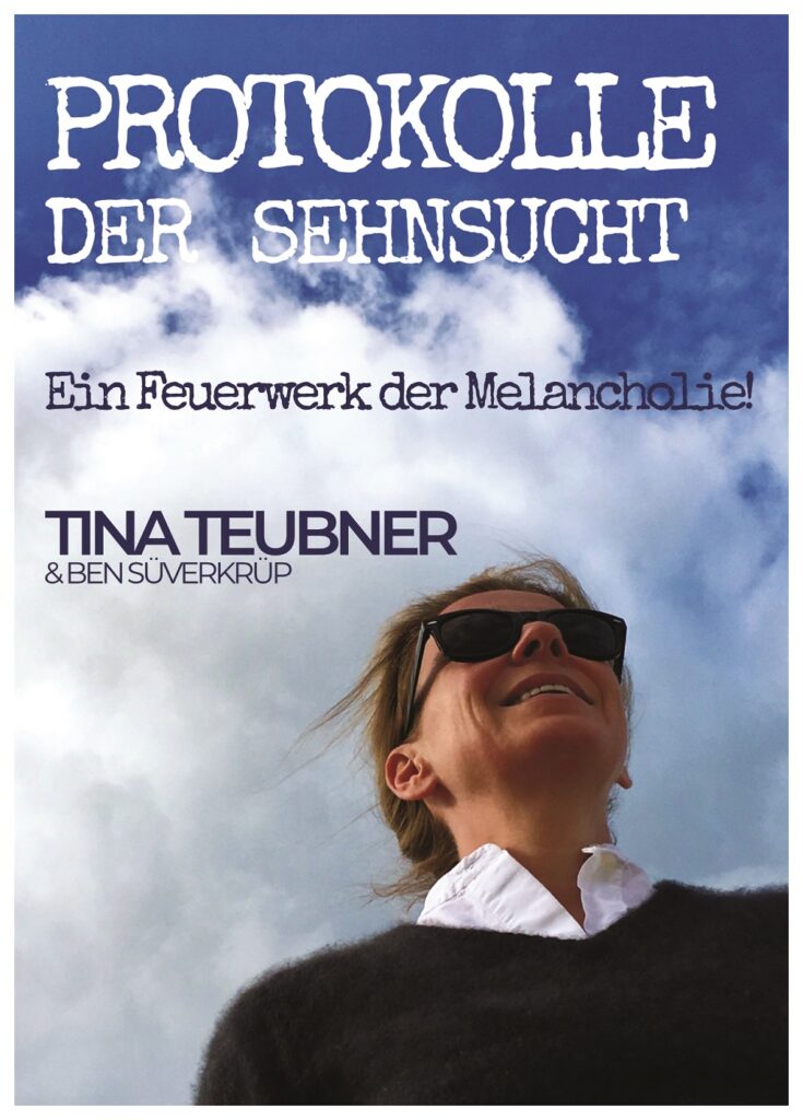 Tina Teubner & Ben Süverkrüp // Protokolle der Sehnsucht - Ein Feuerwerk der Melancholie